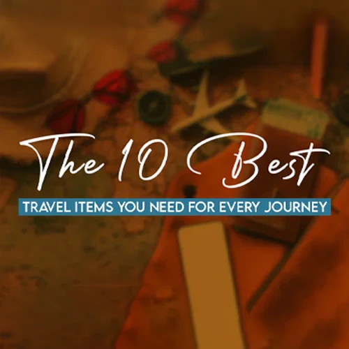 The 10 Best Travel Items You Need for Every Journey in 2026